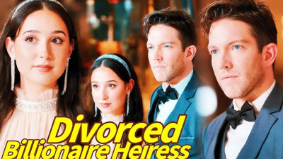 Watch 'The Divorced Billionaire Heiress' (Full Drama FREE) [Full Movie]
