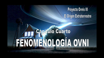 PROYECTO OVNIS T3x04 - FENOMENOLOGÍA OVNI