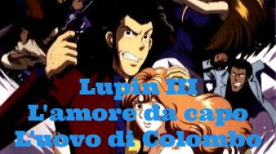 Lupin III – L’amore da capo – L’uovo di Colombo